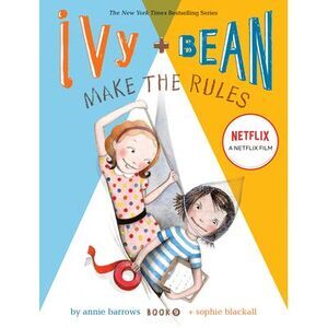 Ivy + Bean Make the Rules -- Annie Barrows